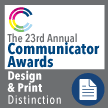 23rd Annual Communicator Awards - Design & Print Distinction